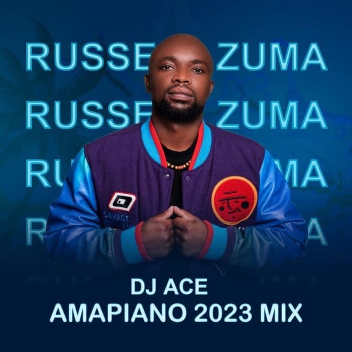 DJ-Ace-Russell-Zuma-Amapiano-2023-Mix-1.jpg