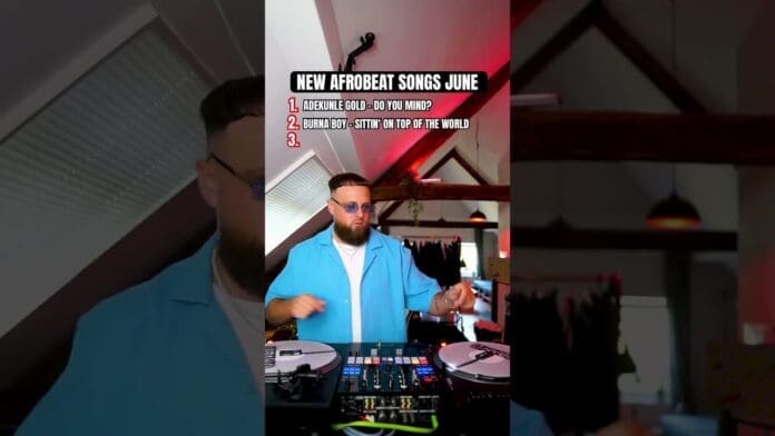 A DJ in a blue shirt mixes music on a turntable. Text above lists new afrobeat songs for June by Adekunle Gold, Burna Boy, and Ckay.