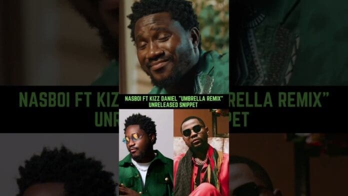 A man smiles in the top section, while below, Nasboi and Kizz Daniel pose side by side. Text reads: "Nasboi ft Kizz Daniel 'Umbrella Remix' Unreleased Snippet.