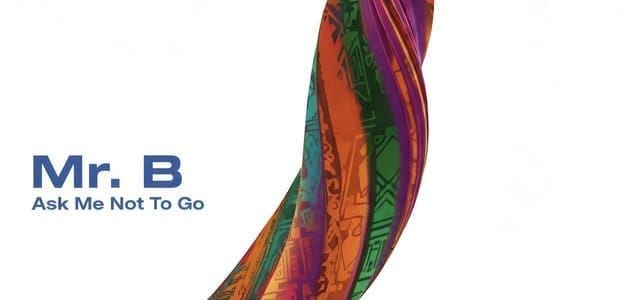 Abstract multicolored ribbon-like shape on a white background with blue text reading "Mr. B Ask Me Not To Go" on the left side, evoking vibrant Afrobeats energy.