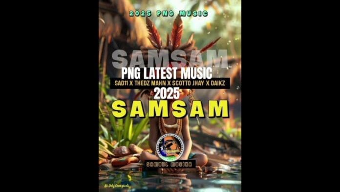 Promotional poster for "2025 Samsam" by Sadi T, Thez Man, Scotto Jhay, and Daikz, blending tribal elements and the PNG Music logo in a natural outdoor setting. PNG LATEST OFFICIAL MUSIC 2025. #Sad11×thedz #helpmemakethismakesense.
