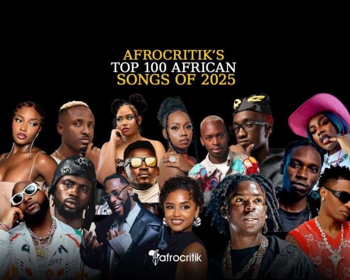 A promotional graphic featuring fifteen musicians with the text "Afrocritik’s Top 100 African Songs of 2025" highlights the must-hear African Songs 2025 on a striking black background.