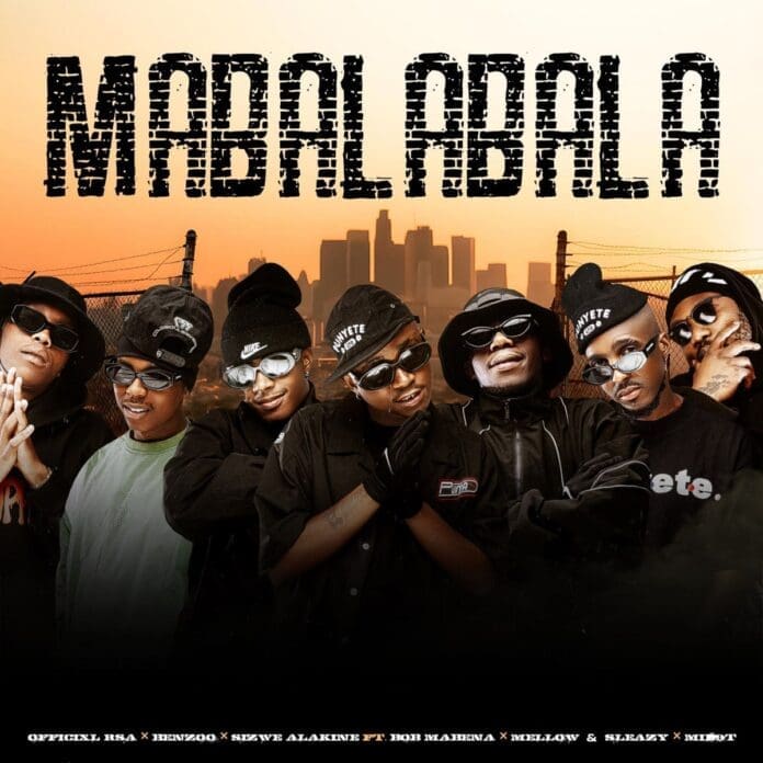 Seven men wearing dark clothing and sunglasses pose in front of a cityscape with the word "MABALABALA" in large text above them, highlighting Officixl RSA and Benzoo among the group.