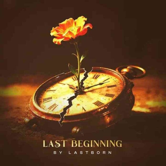 A cracked pocket watch with a flower growing from its center; text reads "LAST BEGINNING by LASTBORN," capturing the spirit of renewal and time.