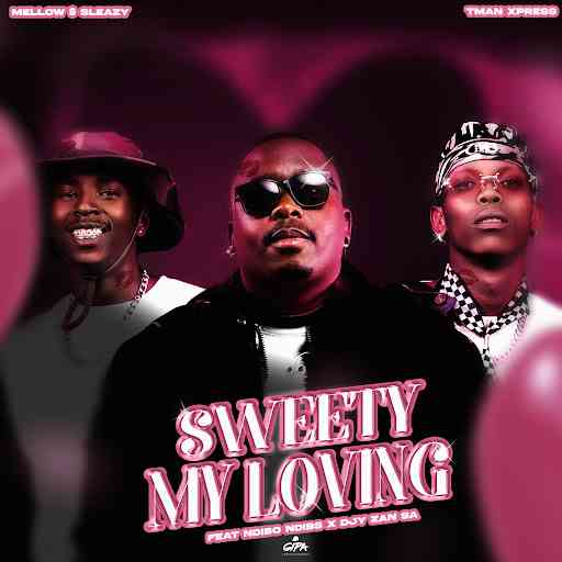 Three people pose against a dark background with pink lighting and balloons. The text reads "SWEETY MY LOVING" featuring Indigo, Nkosazana Daughter, Jay Sax, and a touch of Mellow & Sleazy’s signature vibe.