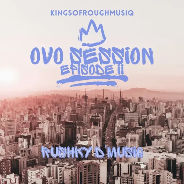 Rushky D'musiq presents the OvO Session Episode II.